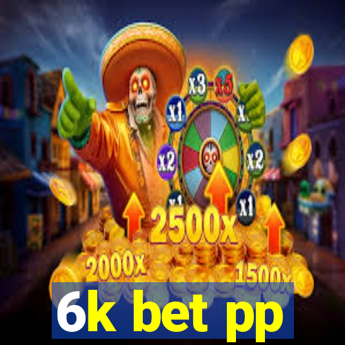 6k bet pp